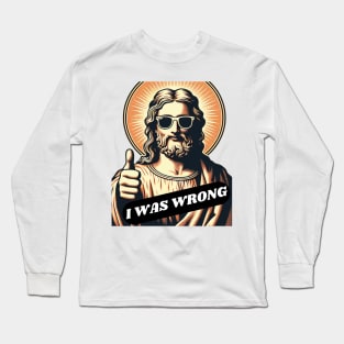 Jesus Was Wrong Long Sleeve T-Shirt